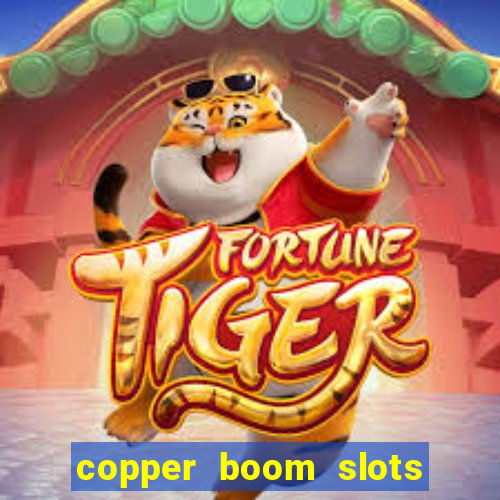 copper boom slots paga mesmo